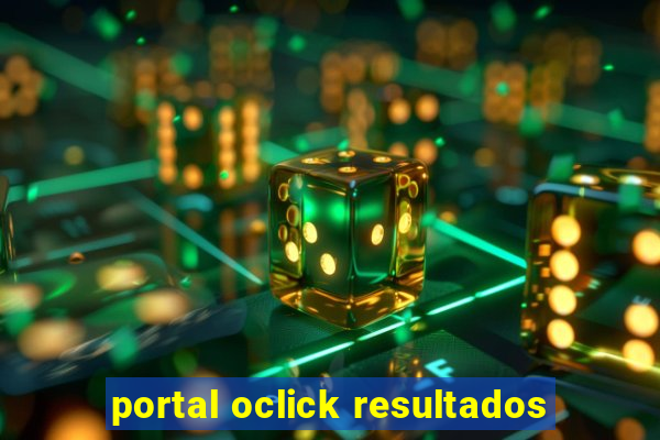 portal oclick resultados